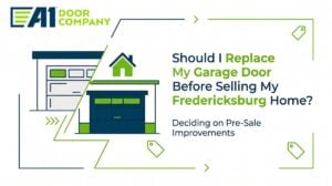Should I Replace My Garage Door Before Selling My Fredericksburg Home?