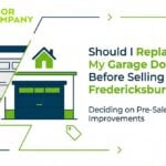 Should I Replace My Garage Door Before Selling My Fredericksburg Home?