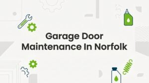 Garage Door Maintenance in Norfolk: What Every Homeowner Should Know