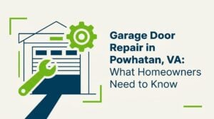 Garage Door Repair in Powhatan, VA: What Homeowners Need to Know